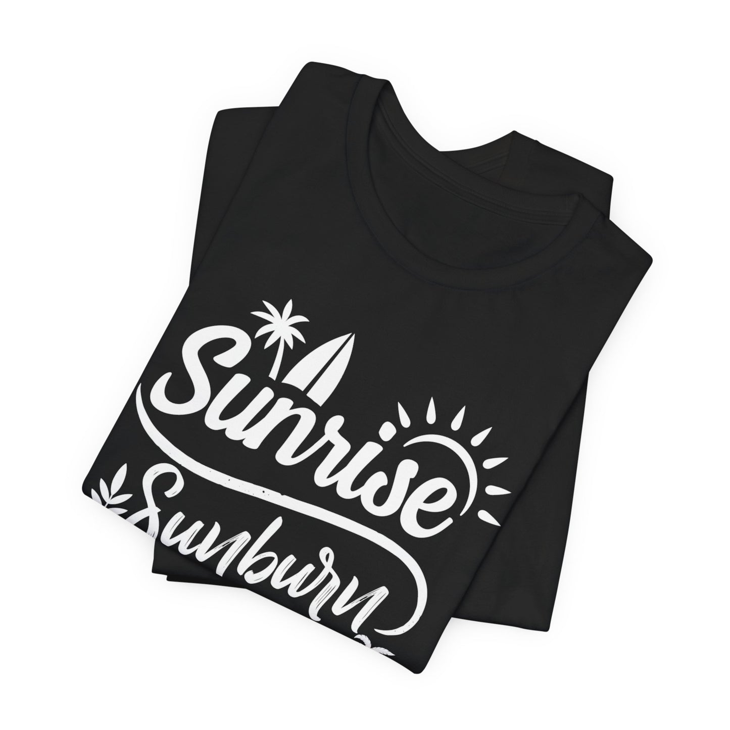 Sunrise, Sunburn, Sun, Repeat - Unisex Jersey Short Sleeve Tee - 13086