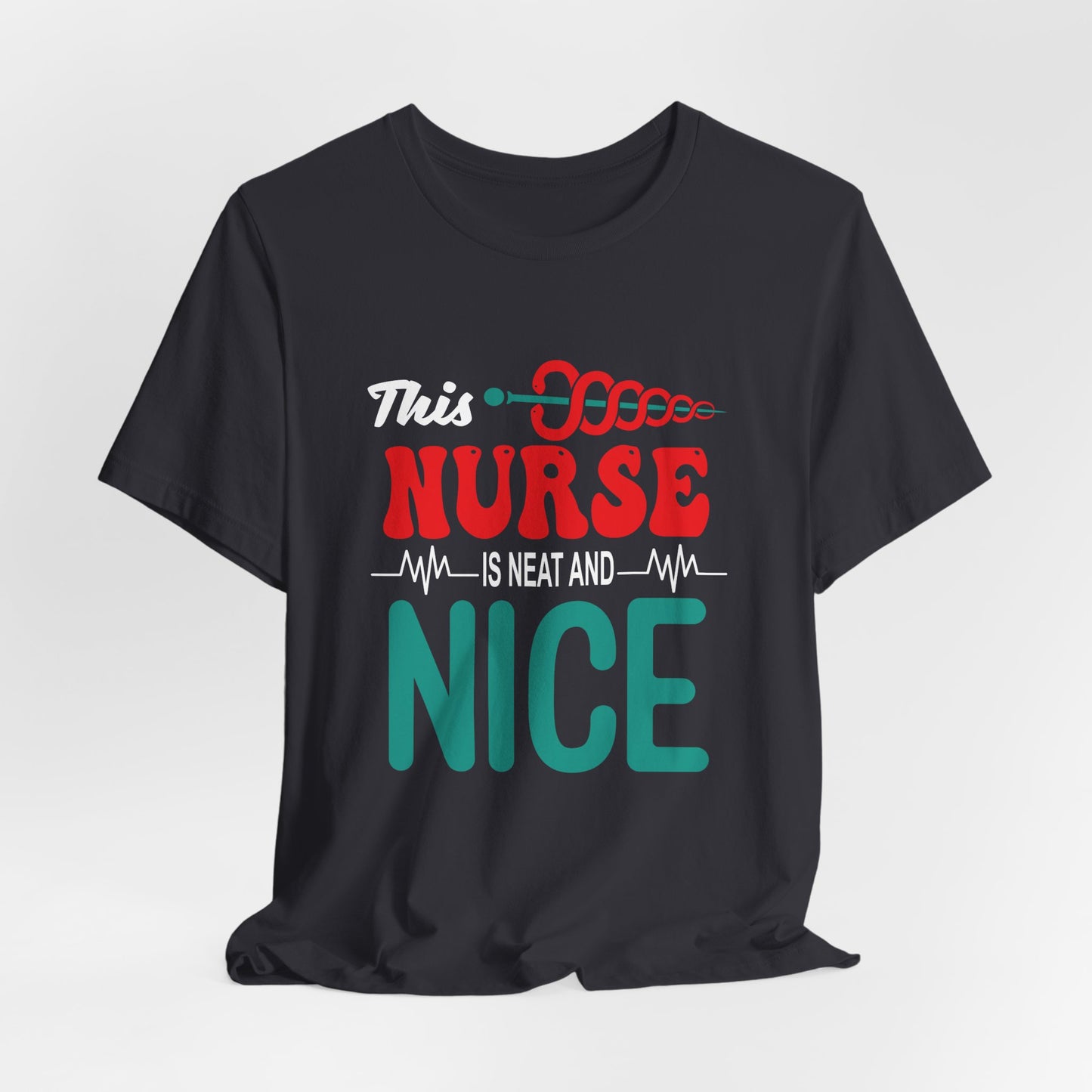 This Nurse Is Neat & Nice - Unisex Jersey Short Sleeve Tee - 13268