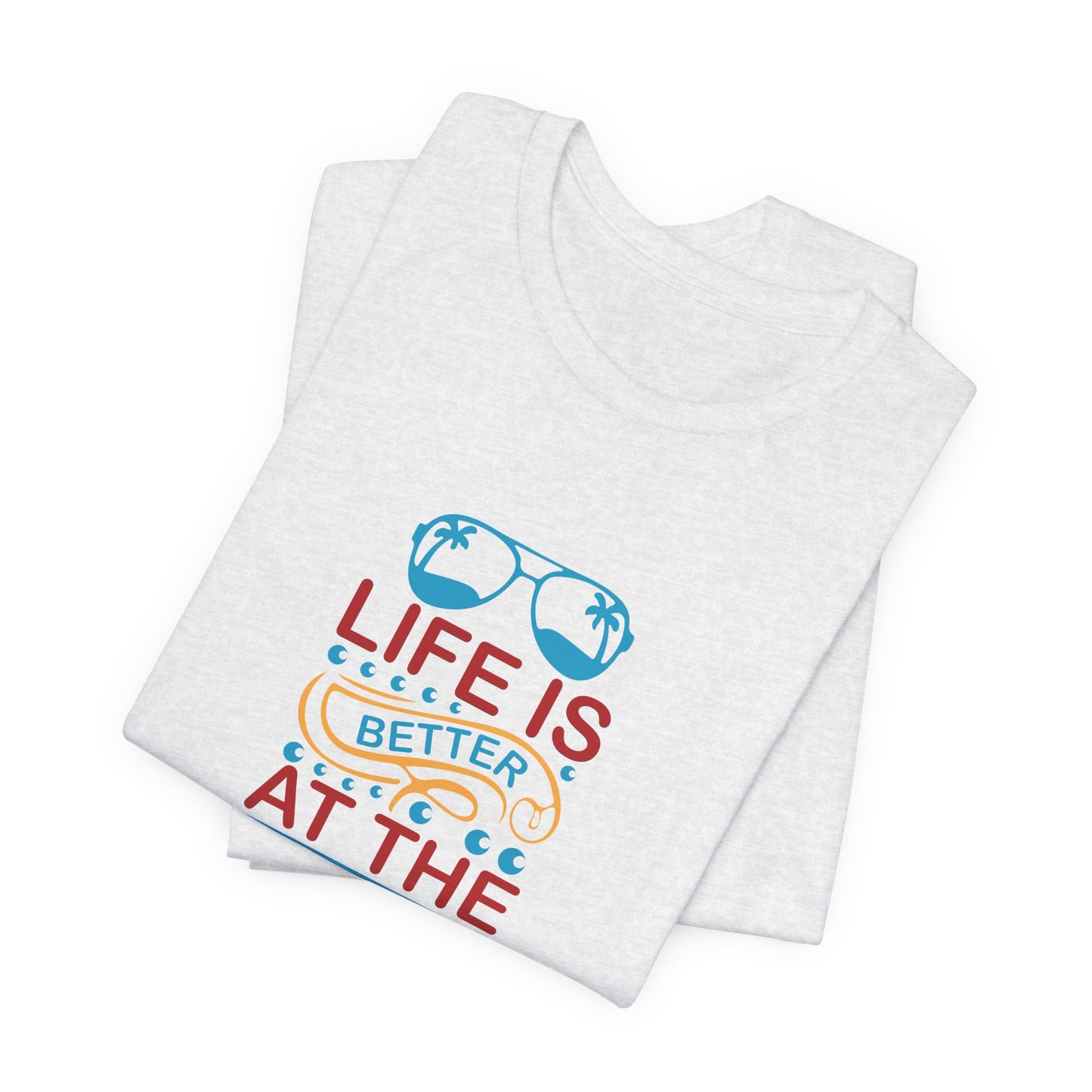 Summer: Life Is Better At The Beach - Unisex Jersey Short Sleeve Tee