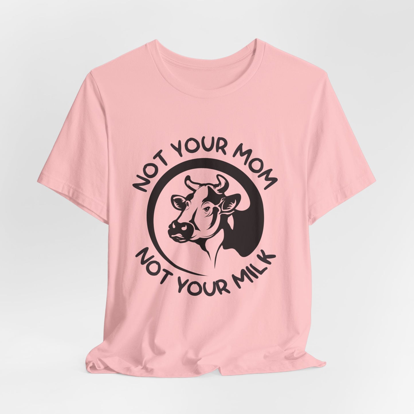 Vegan: Not Your Mom, Not Your Milk - Unisex Jersey Short Sleeve Tee