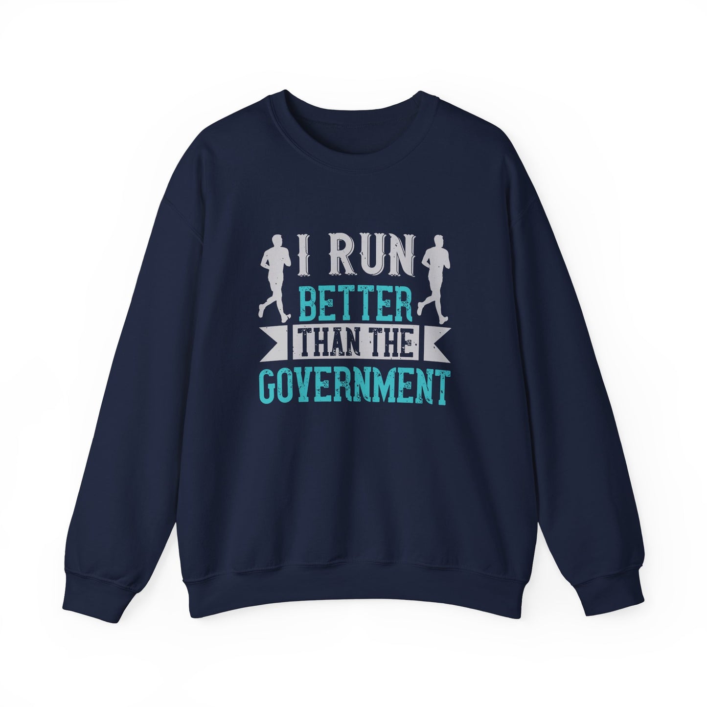 I Run Better Than the Government - Unisex Heavy Blend™ Crewneck Sweatshirt