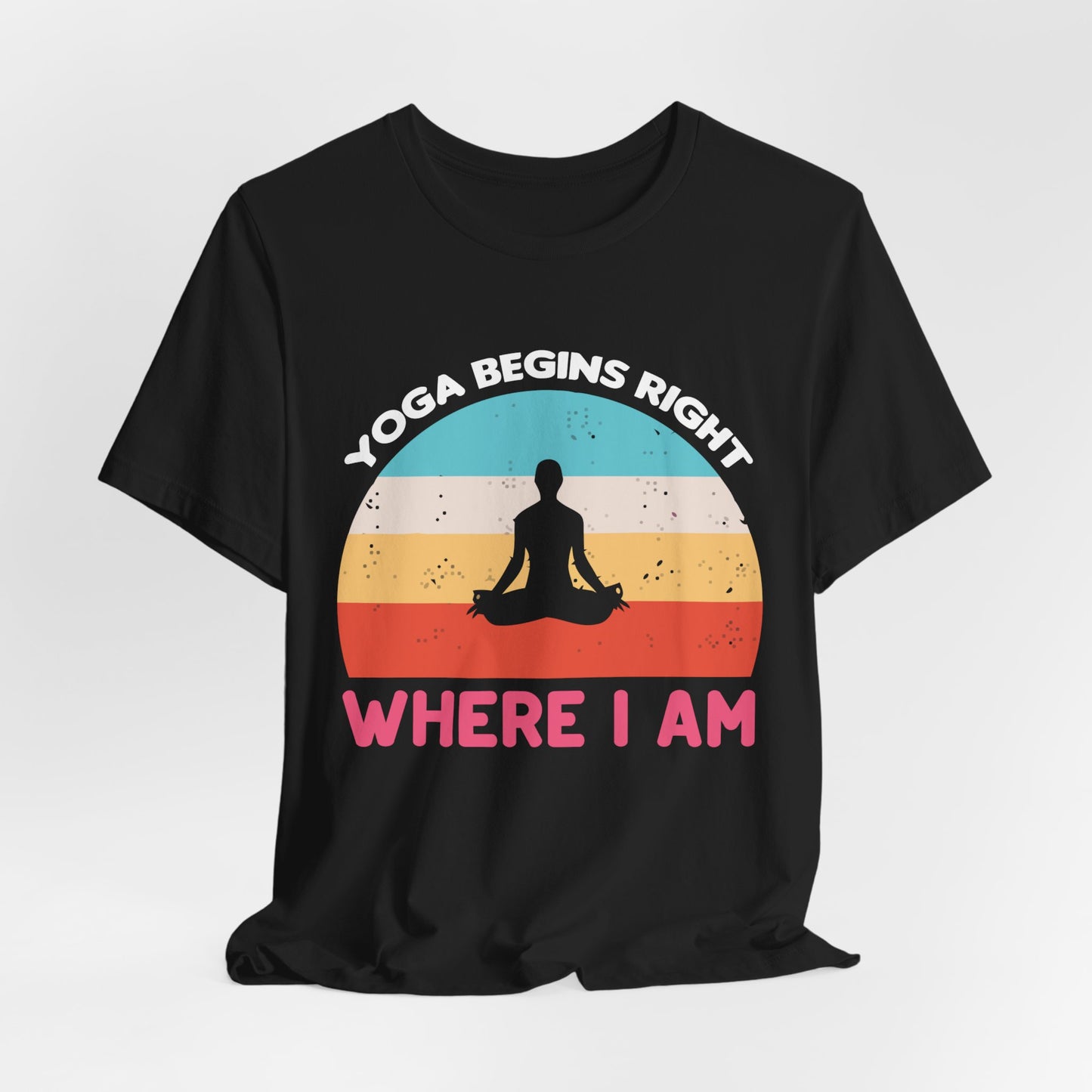 Yoga Begins Right Where I Am - Unisex Jersey Short Sleeve Tee