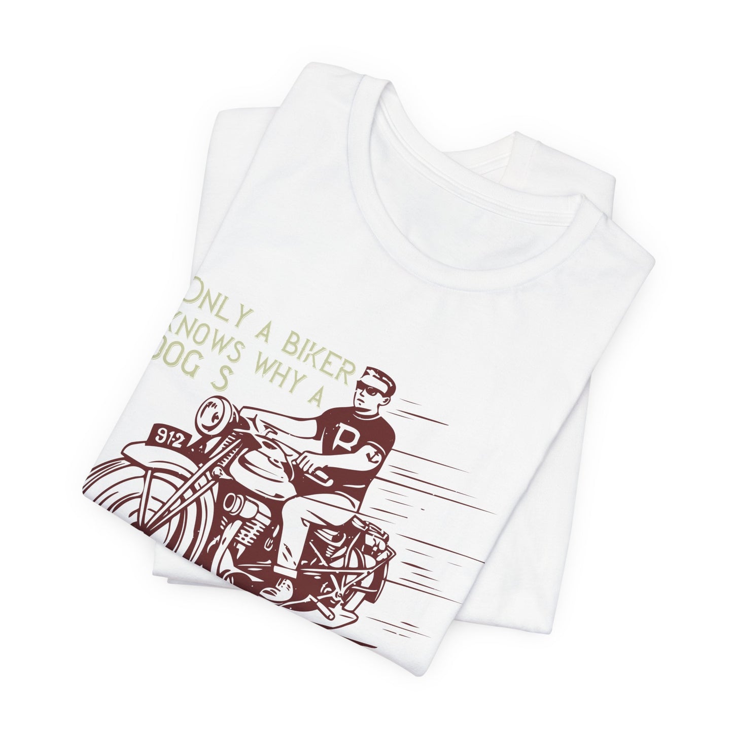 Only a Biker Knows Why a Dog Sticks His Head Out of a Car Window - Unisex Jersey Short Sleeve Tee