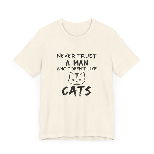 Never Trust Who Doesn't Like Cats - Unisex Jersey Short Sleeve Tee