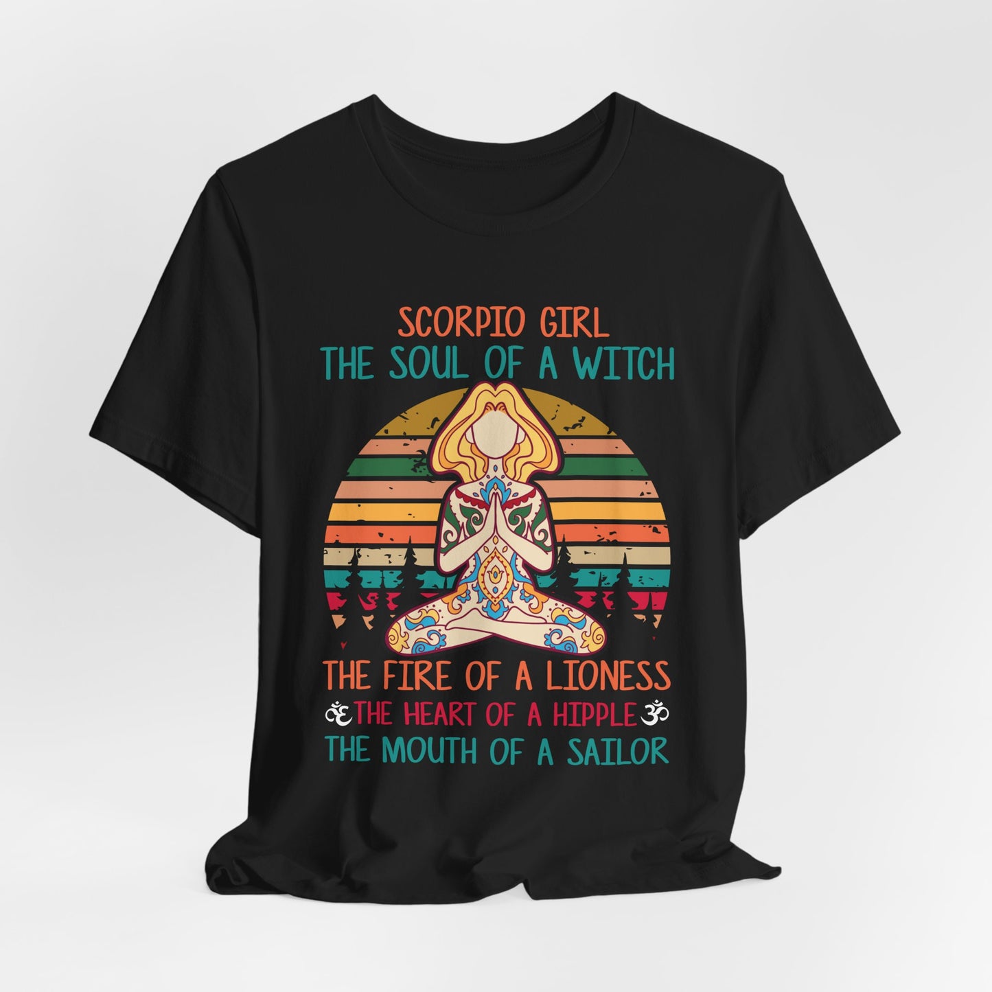 Yoga: Scorpio Girl, The Soul Of A Witch, The Fire Of A Lioness, The Heart Of A Hipple, The Mouth Of a Sailor - Unisex Jersey Short Sleeve Tee - 12529