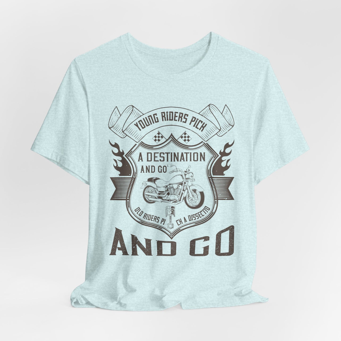 young riders pick a destination and go, old riders pick a dissection and go - Unisex Jersey Short Sleeve Tee - 14108