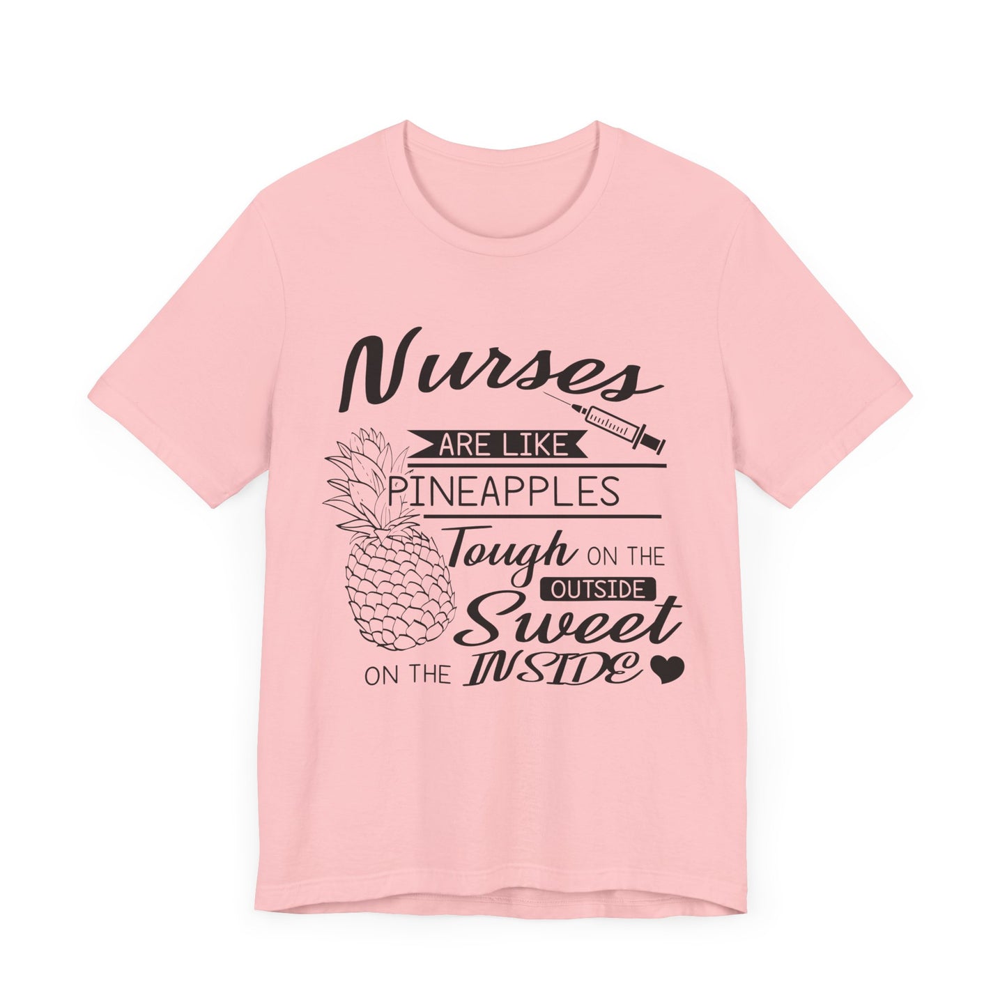 Nurses Are Like Pineapples, Tough On The Outside, Sweet On The Inside - Unisex Jersey Short Sleeve Tee - 13340