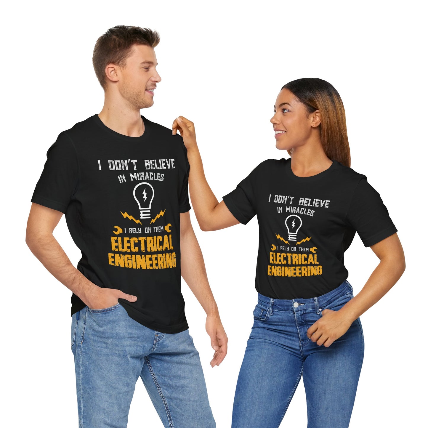 Engineer: I Don't Believe In Miracles, I Rely On Them, Electrical Engineering - Unisex Jersey Short Sleeve Tee - 13540