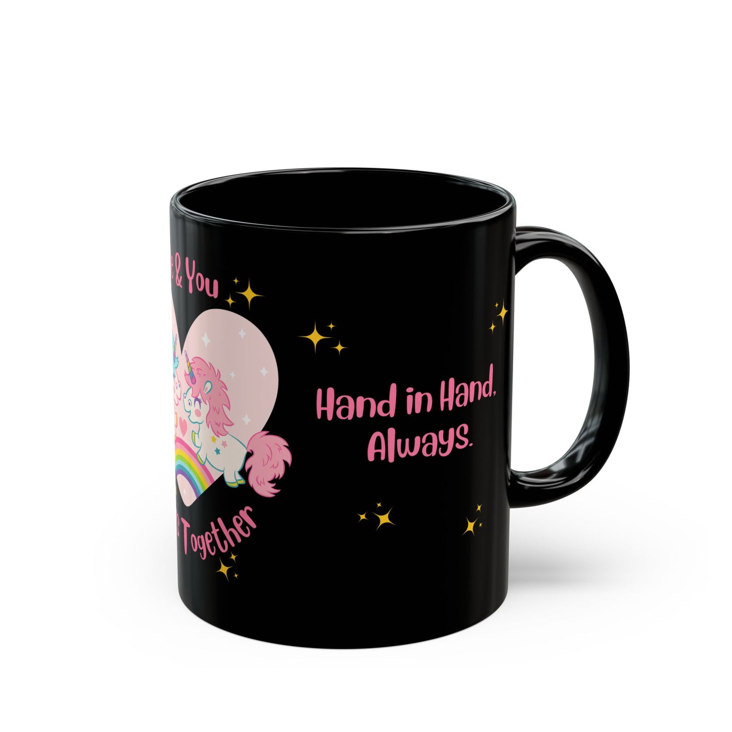 Unicorns, Me & You, Always Together - Black Mug (11oz, 15oz) - 11503