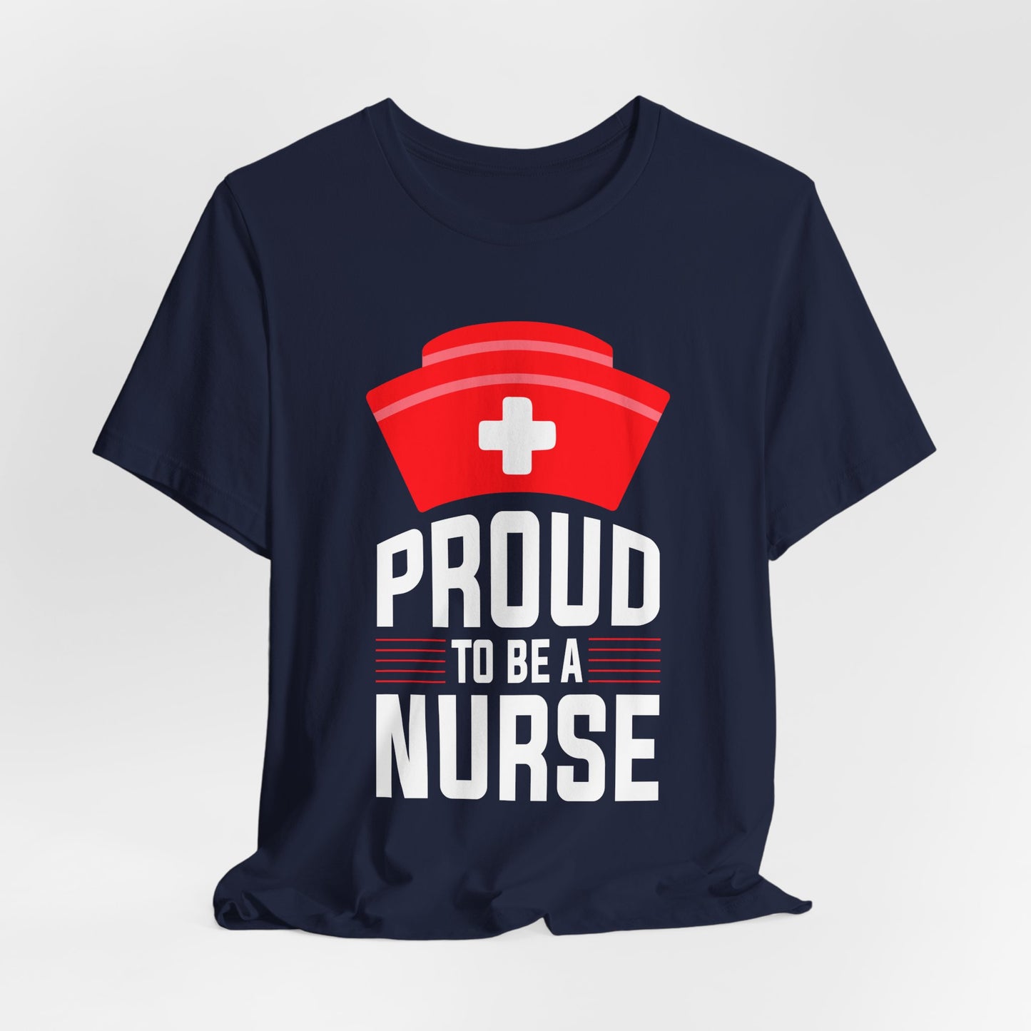 Proud To Be A Nurse - Unisex Jersey Short Sleeve Tee - 13386