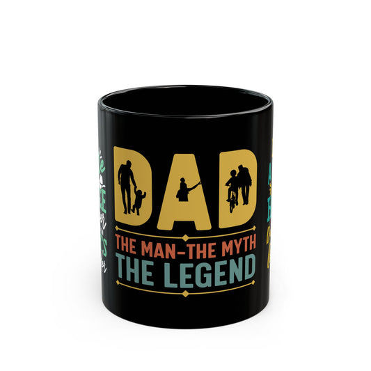 Dad, The Man, The Myth, The Legend - Black Mug (11oz, 15oz)