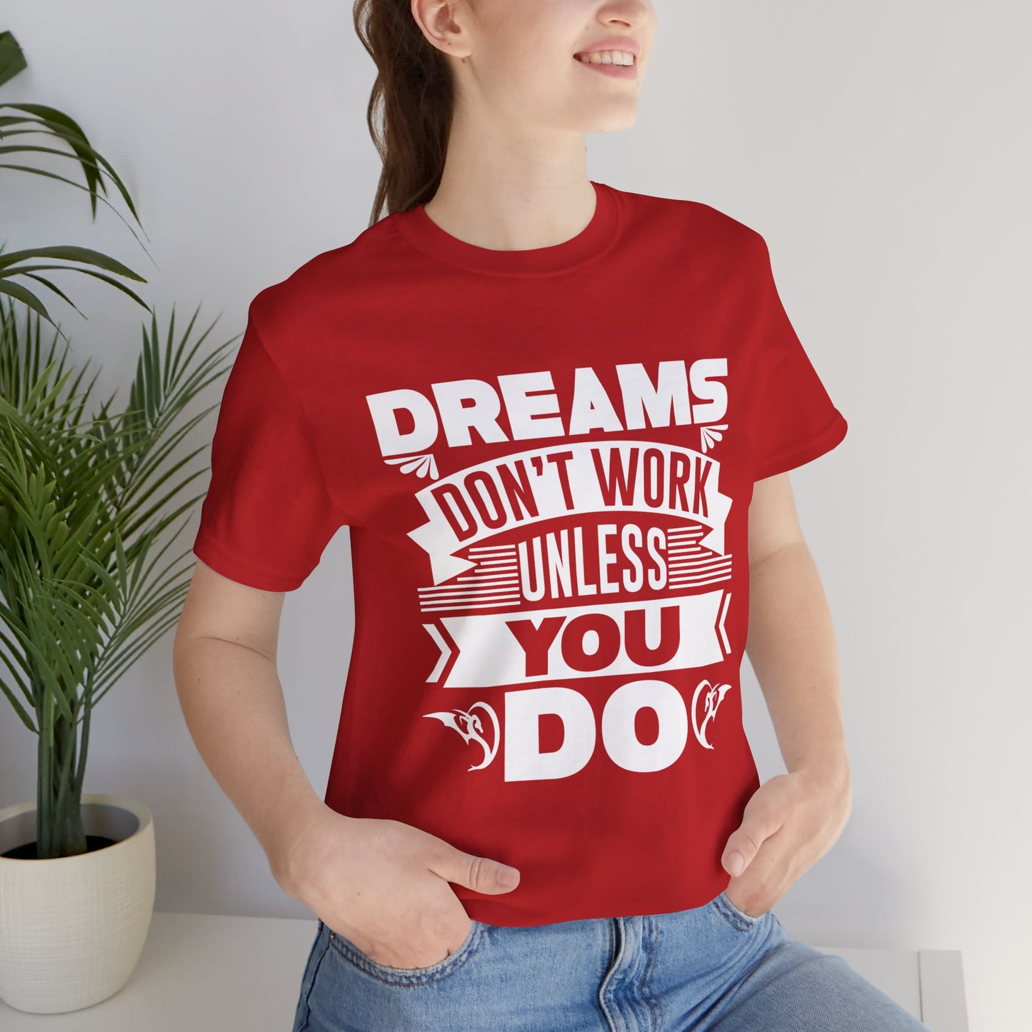 Motivational: Dreams Don't Work Unless You Do - Unisex Jersey Short Sleeve Tee