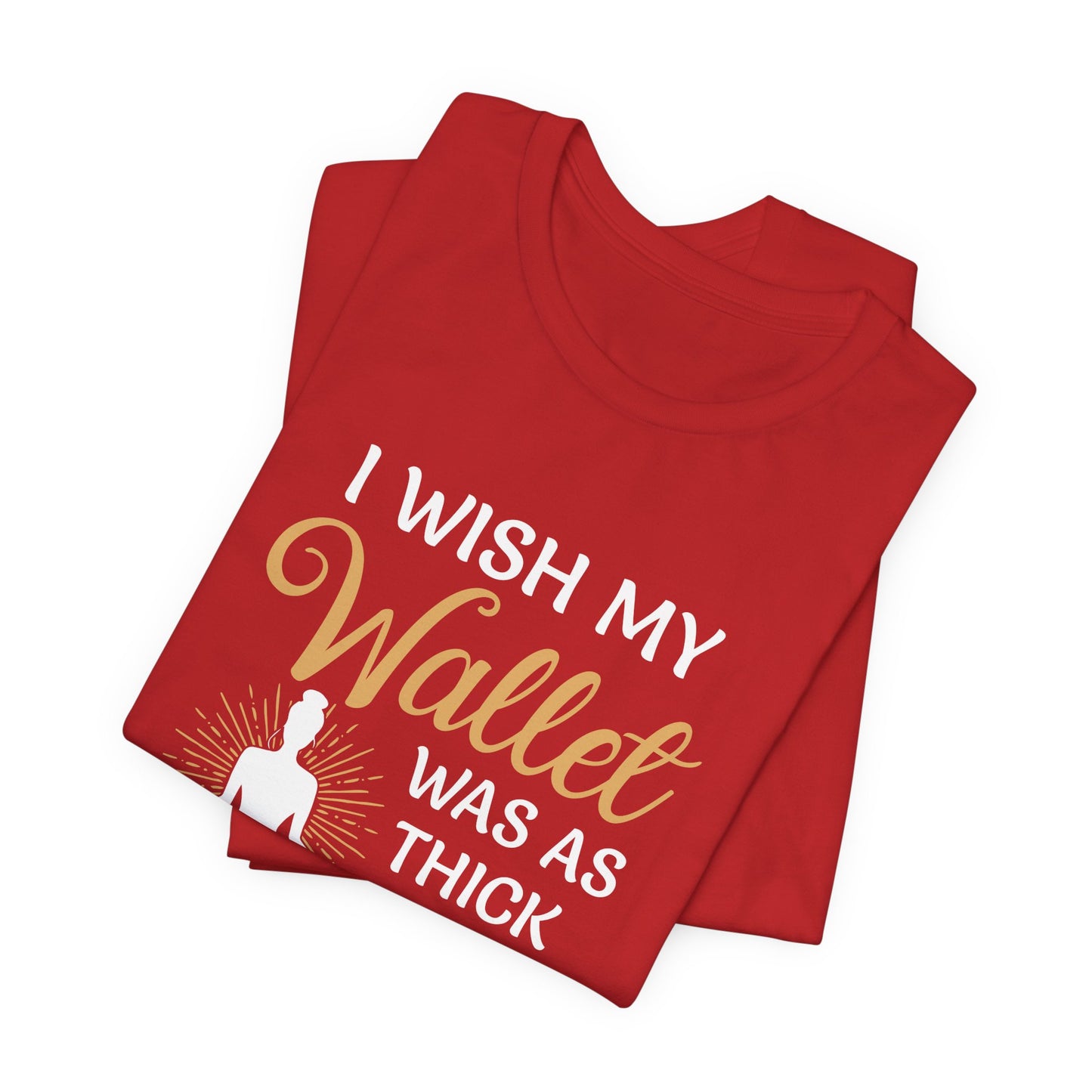 Yoga: I Wish My Wallet Was As Thick As My Thighs - Unisex Jersey Short Sleeve Tee - 12338
