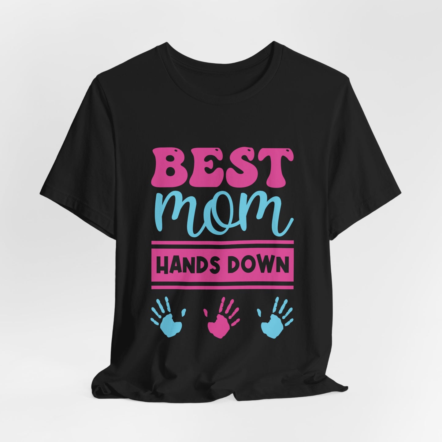 Best Mom Hands Down - Unisex Jersey Short Sleeve Tee