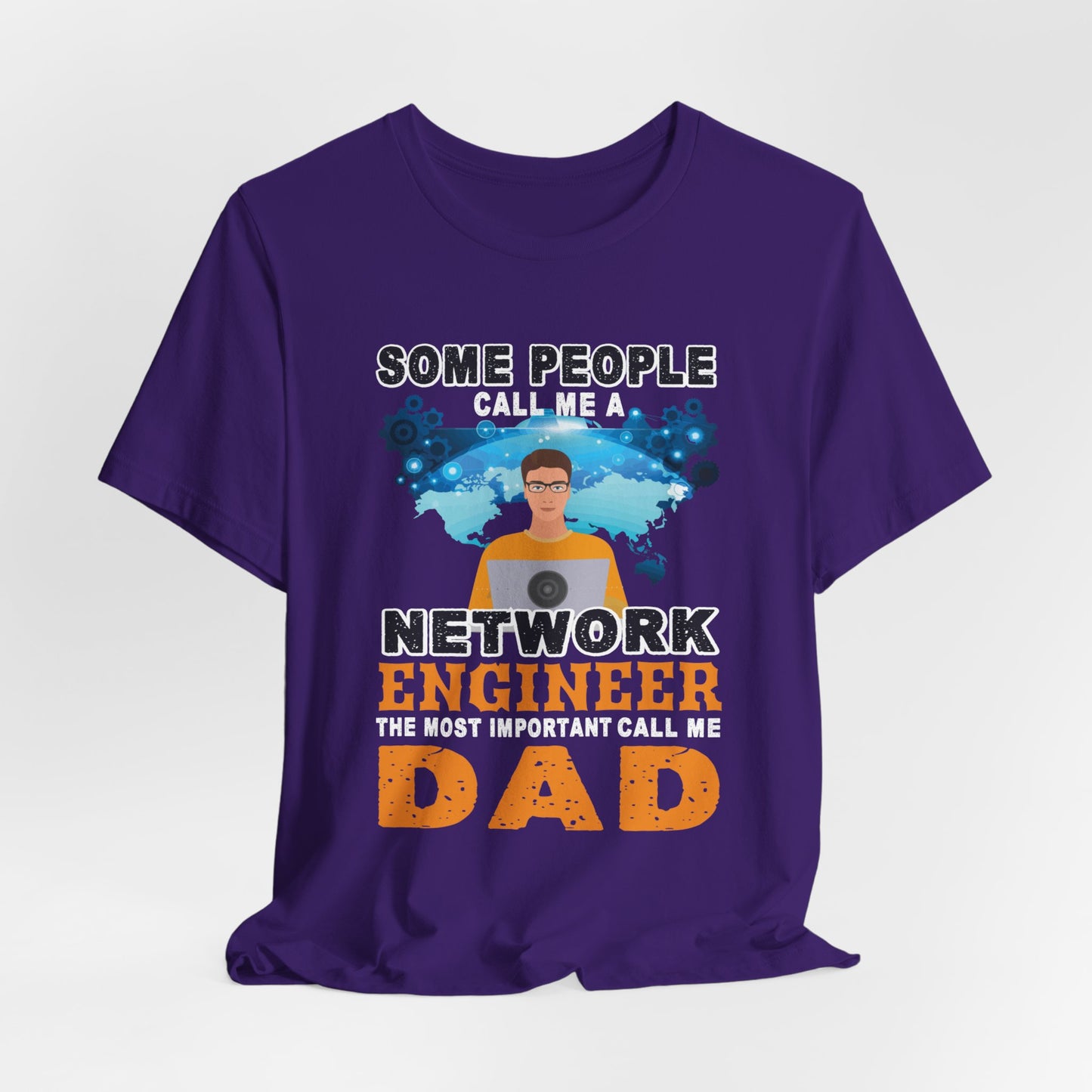 Engineer: Some People Call Me A Network Engineer, The Most Important Call Me Dad - Unisex Jersey Short Sleeve Tee