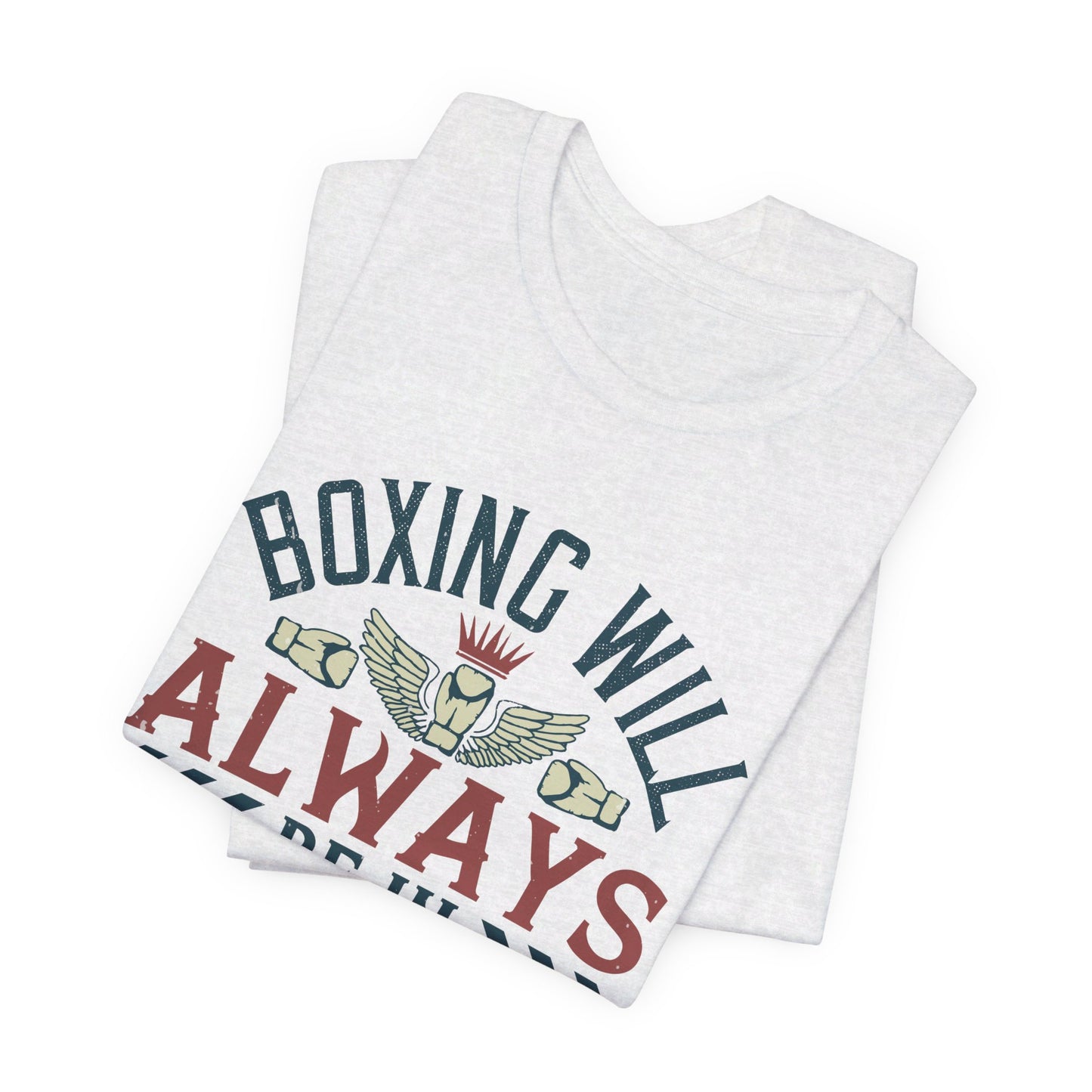 Boxing Will Always Be in My Life - Unisex Jersey Short Sleeve Tee