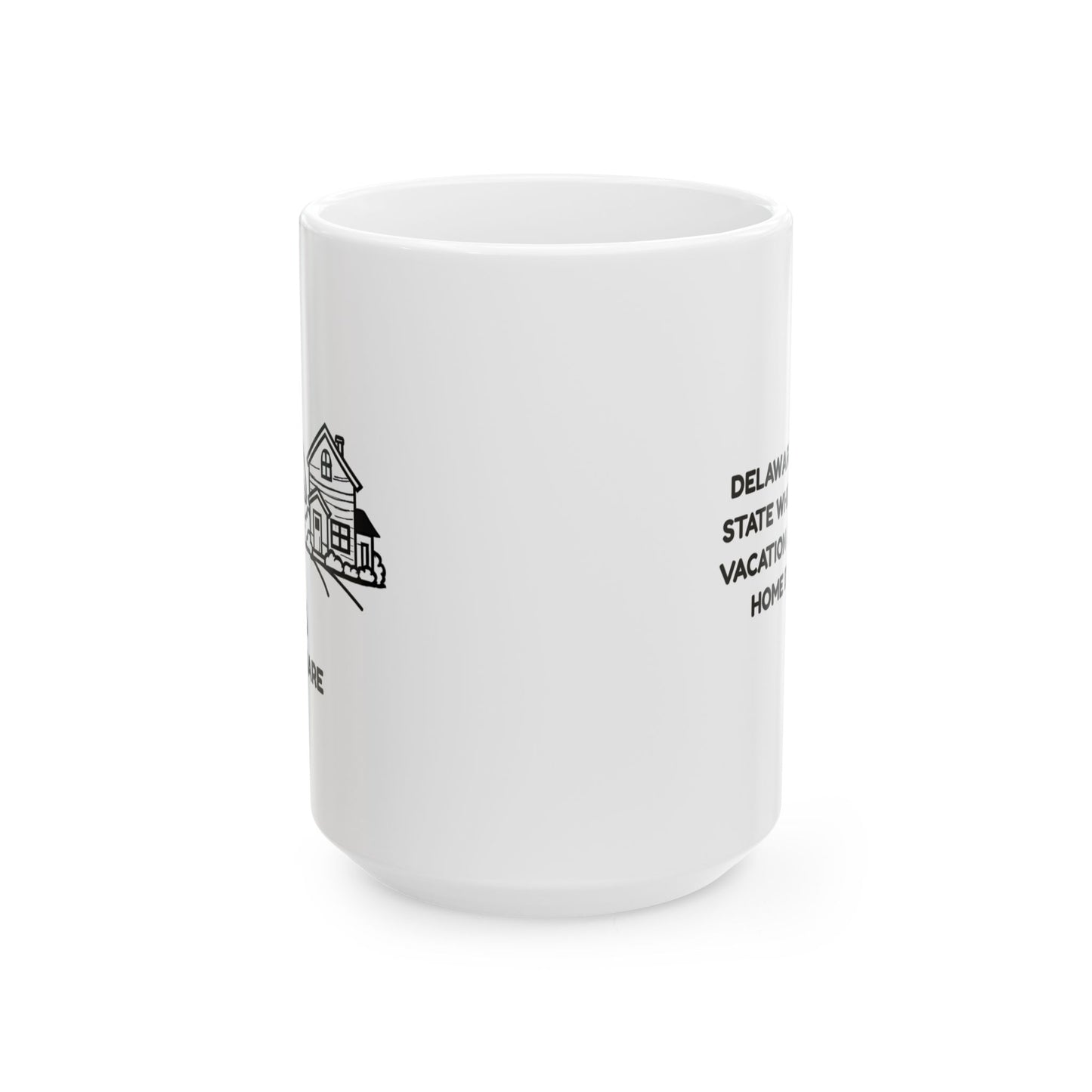 "Delaware: The only state where you can vacation and still be home by dinner." Ceramic Mug, (11oz, 15oz) - 14177
