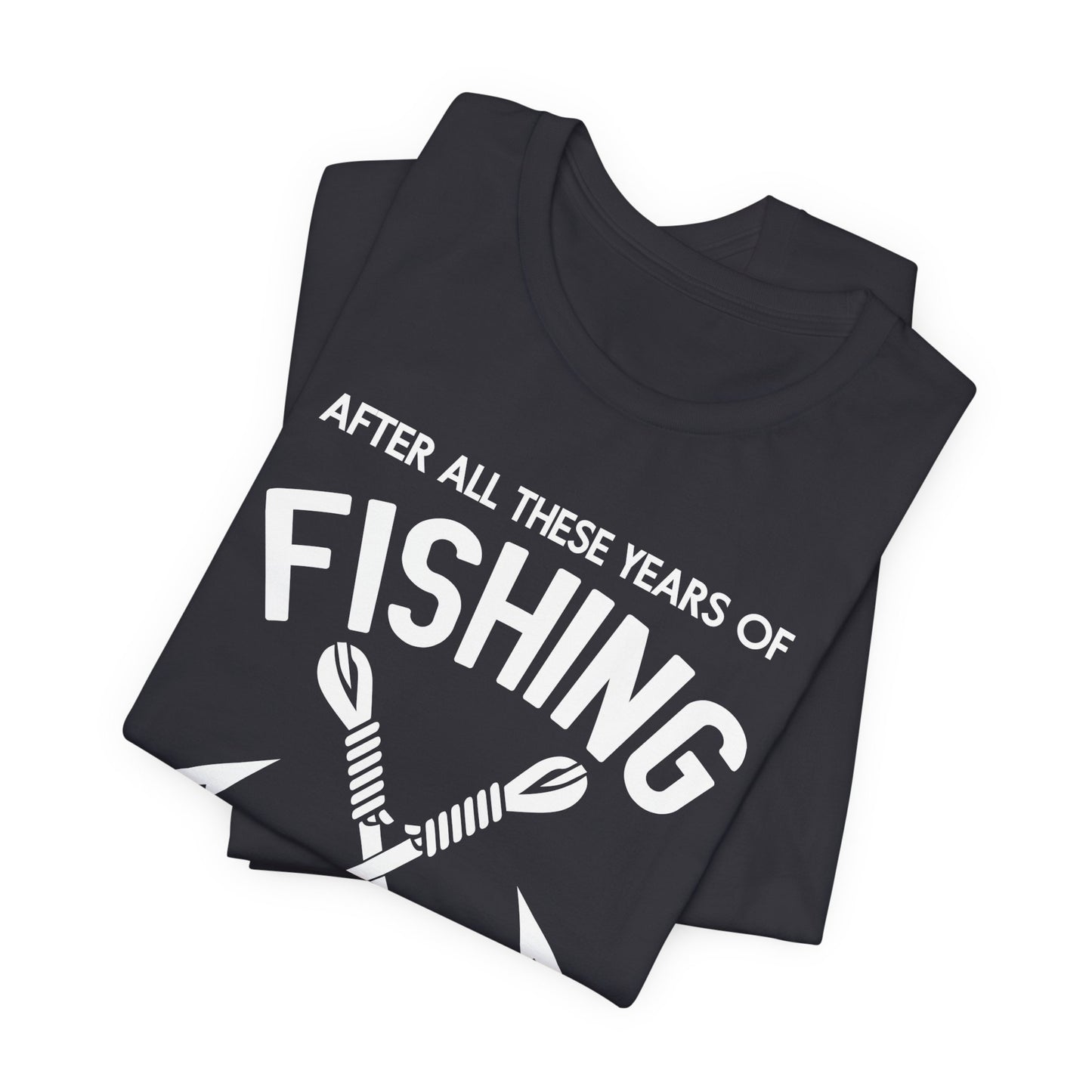 After All These Years Of Fishing, My Wife Is Still My Best Catch - Unisex Jersey Short Sleeve Tee - 14016