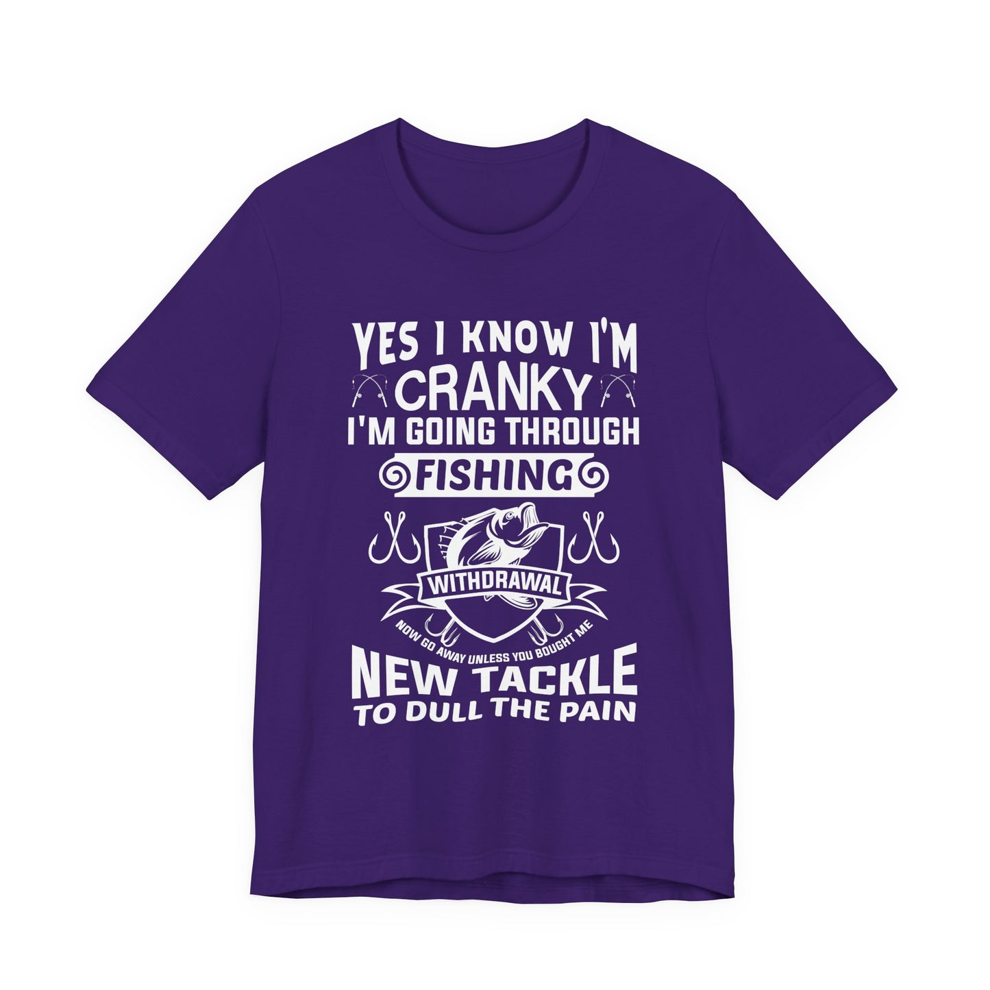 Yes, I Know I'm Cranky I'm Going Through Fishing - Unisex Jersey Short Sleeve Tee - 14186