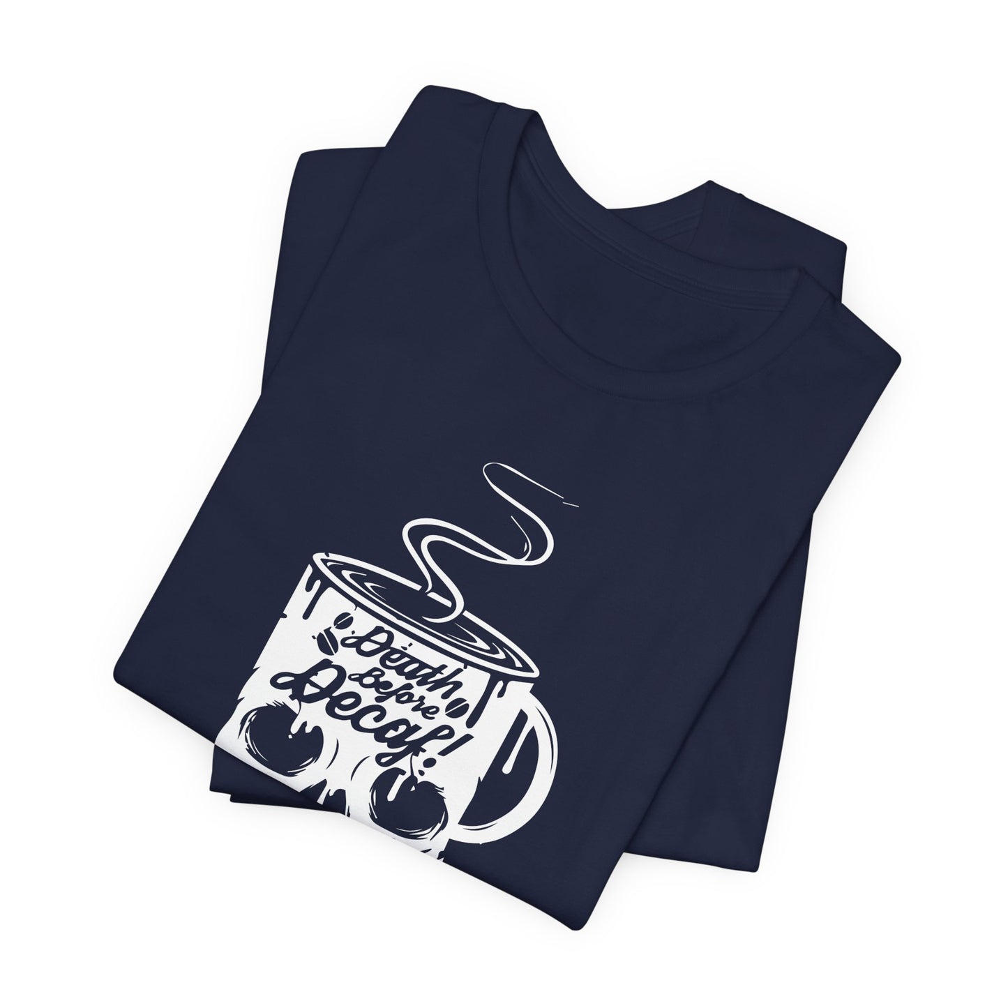 Death Before Decaf - Unisex Jersey Short Sleeve Tee - 12559
