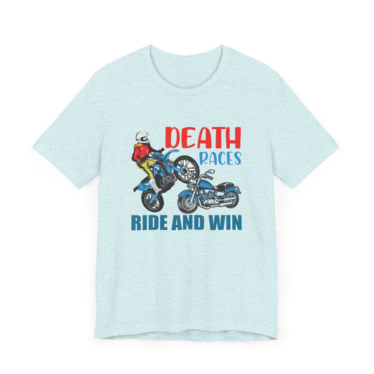 Death Races, Ride and Win - Unisex Jersey Short Sleeve Tee