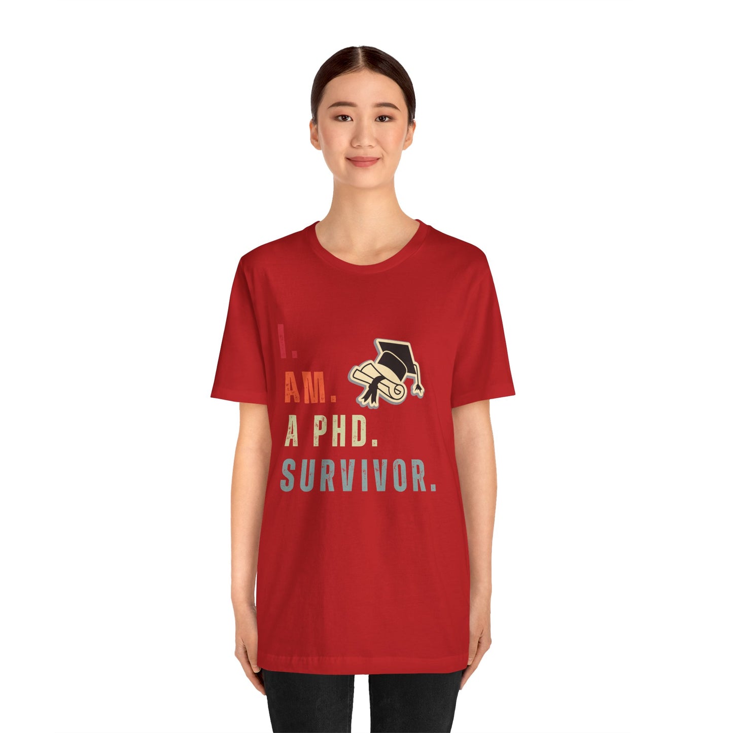 I am a Ph.D Survivor - Unisex Jersey Short Sleeve Tee