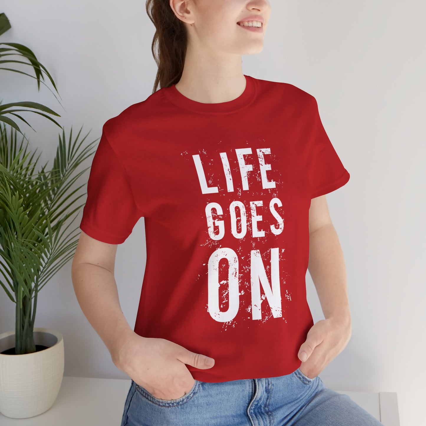 Motivational: Life Goes On - Unisex Jersey Short Sleeve Tee