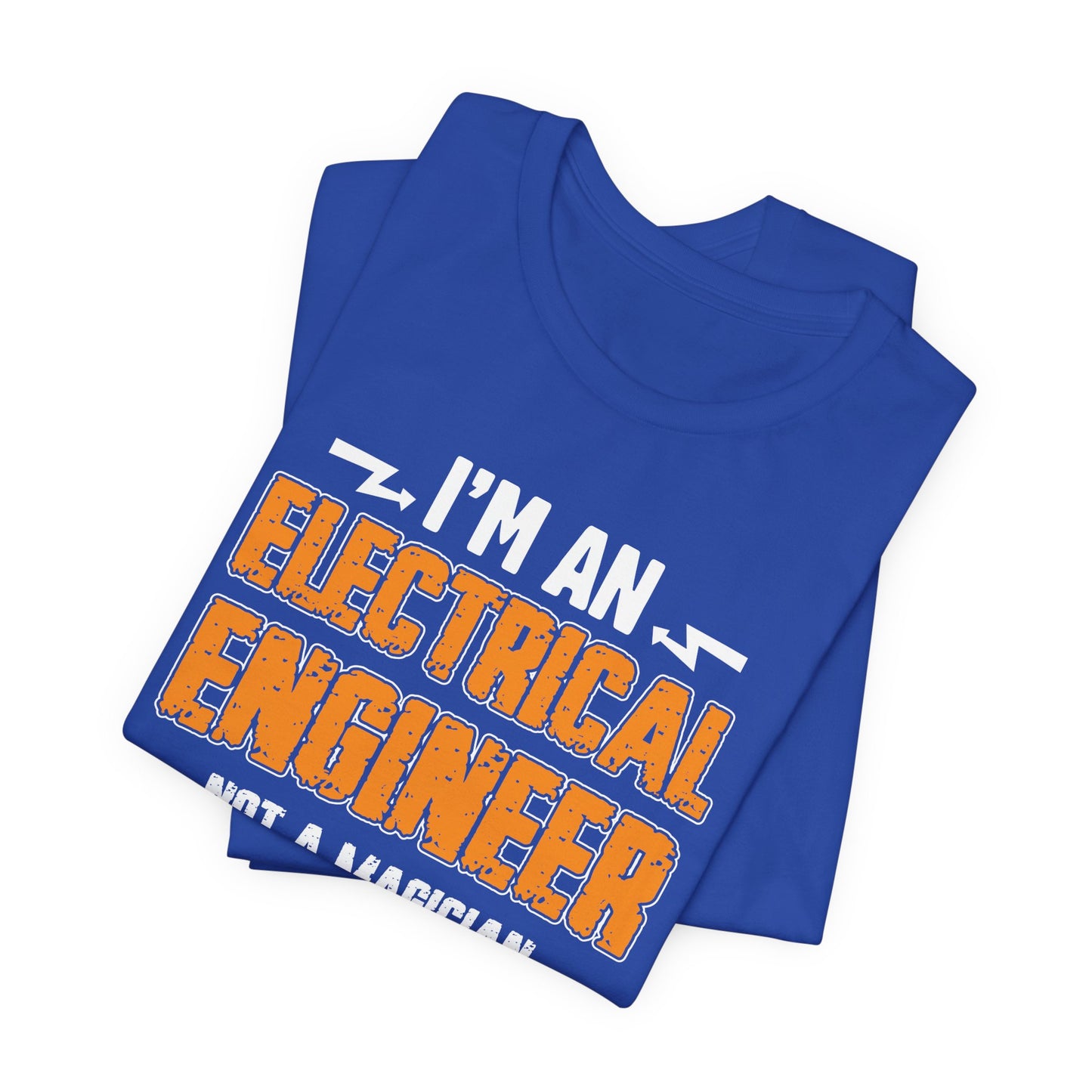 I'm An Electrical Engineer, Not An Magician...But I Can See why You Might Be Confused - Unisex Jersey Short Sleeve Tee - 13539