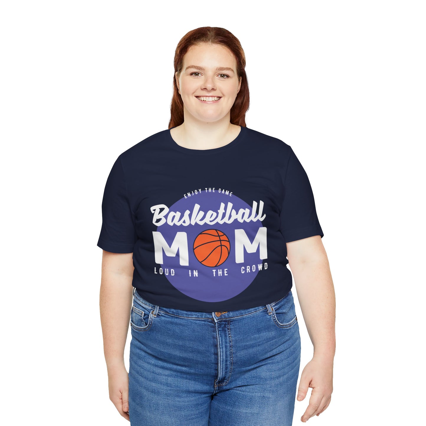 Enjoy The Game, Basketball Mom, Loud In The Crowd - Unisex Jersey Short Sleeve Tee - 12985