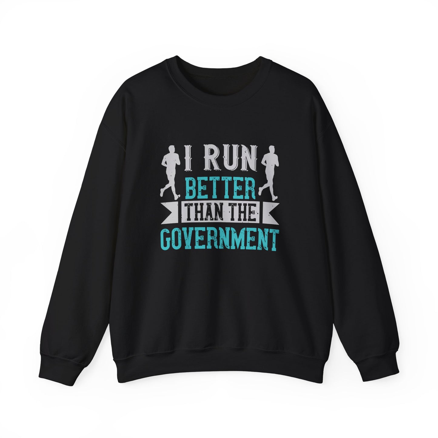 I Run Better Than the Government - Unisex Heavy Blend™ Crewneck Sweatshirt