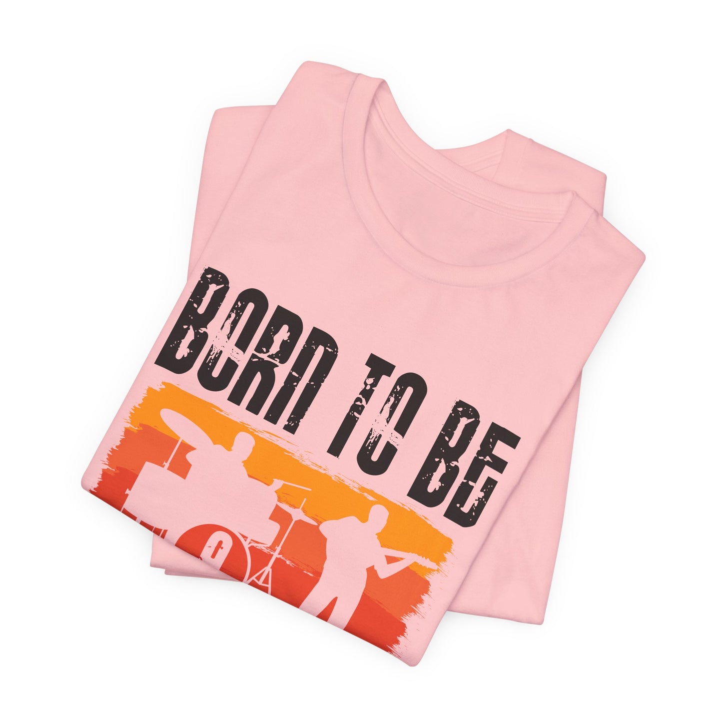 Born To Be A Musician - Unisex Jersey Short Sleeve Tee