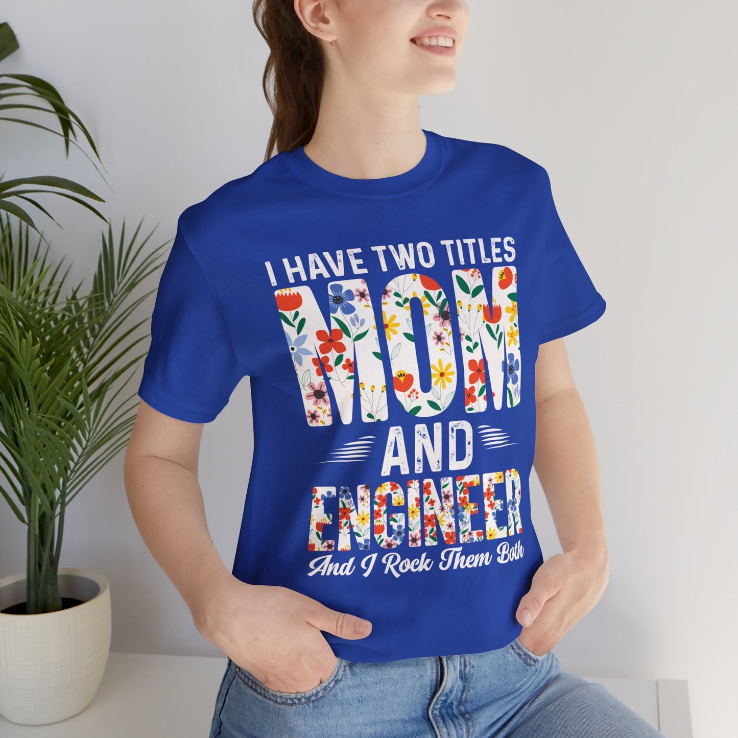 Engineer: I Have Two Titles: Mom & Engineer, I Rock Them Both - Unisex Jersey Short Sleeve Tee