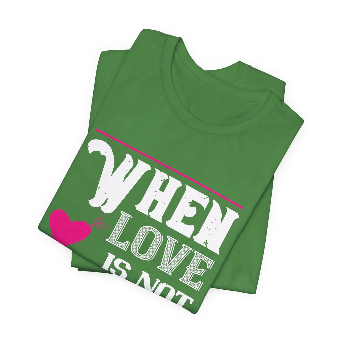 When Love Is Madness, It Is Not Love - Unisex Jersey Short Sleeve Tee