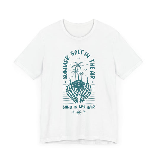 Summer Salt In The Air, Sand In My Hair - Unisex Jersey Short Sleeve Tee - 13119