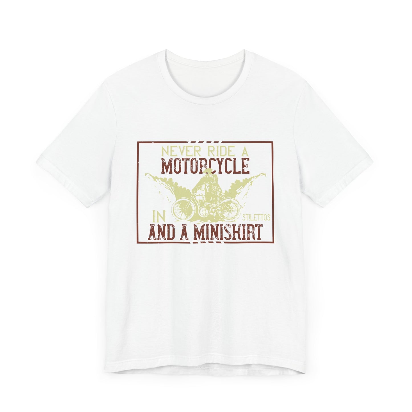 Never Ride a Motorcycle in Stilettos and a Miniskirt - Unisex Jersey Short Sleeve Tee