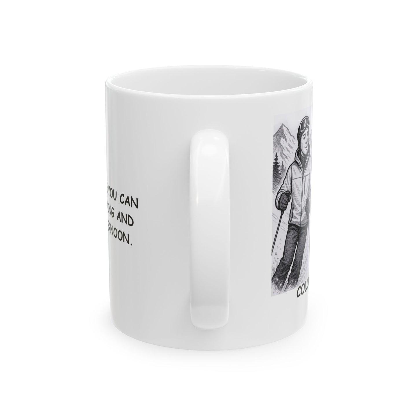 "Colorado: Where you can ski in the morning and hike in the afternoon." Ceramic Mug - 13461