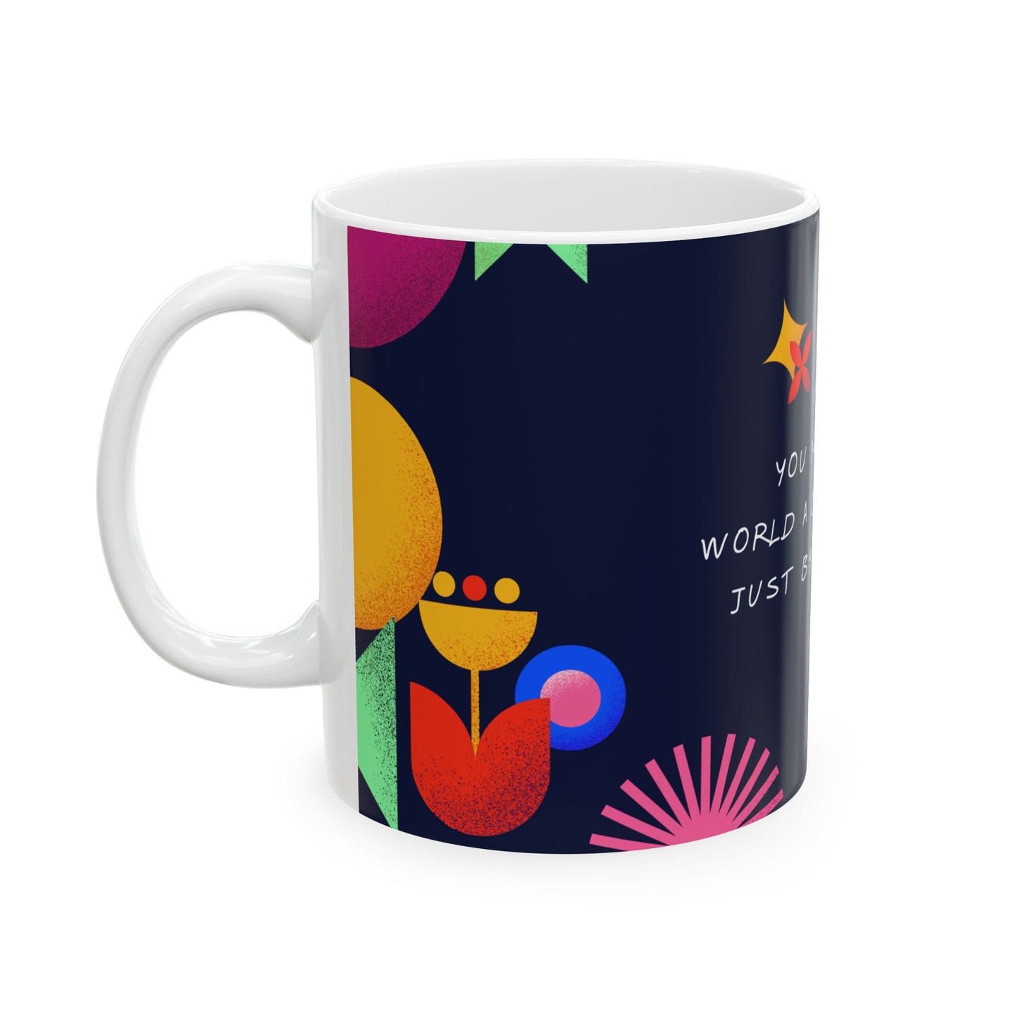 Mum, You Make This World A Better Place - Ceramic Mug, (11oz, 15oz) - 10969