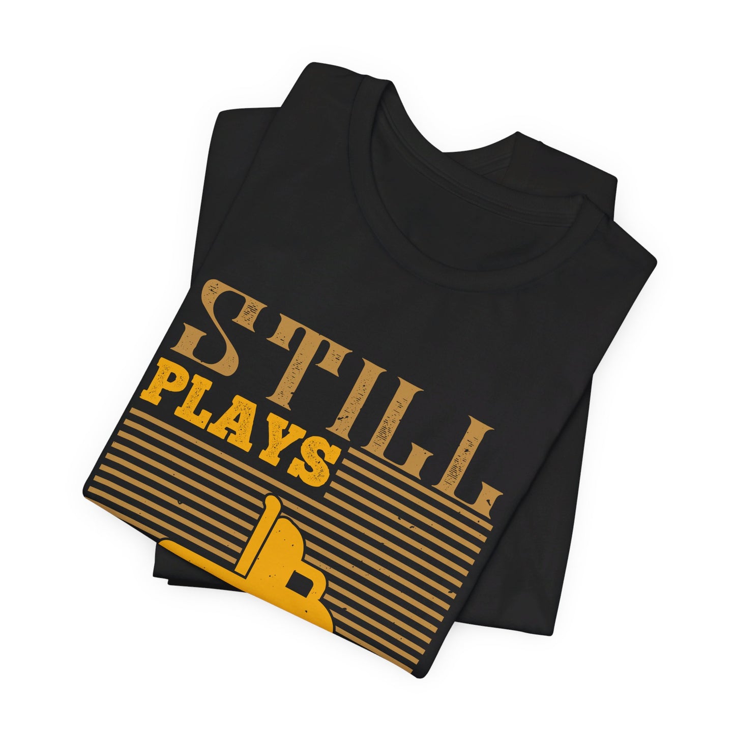 Still Plays With Trucks - Unisex Jersey Short Sleeve Tee