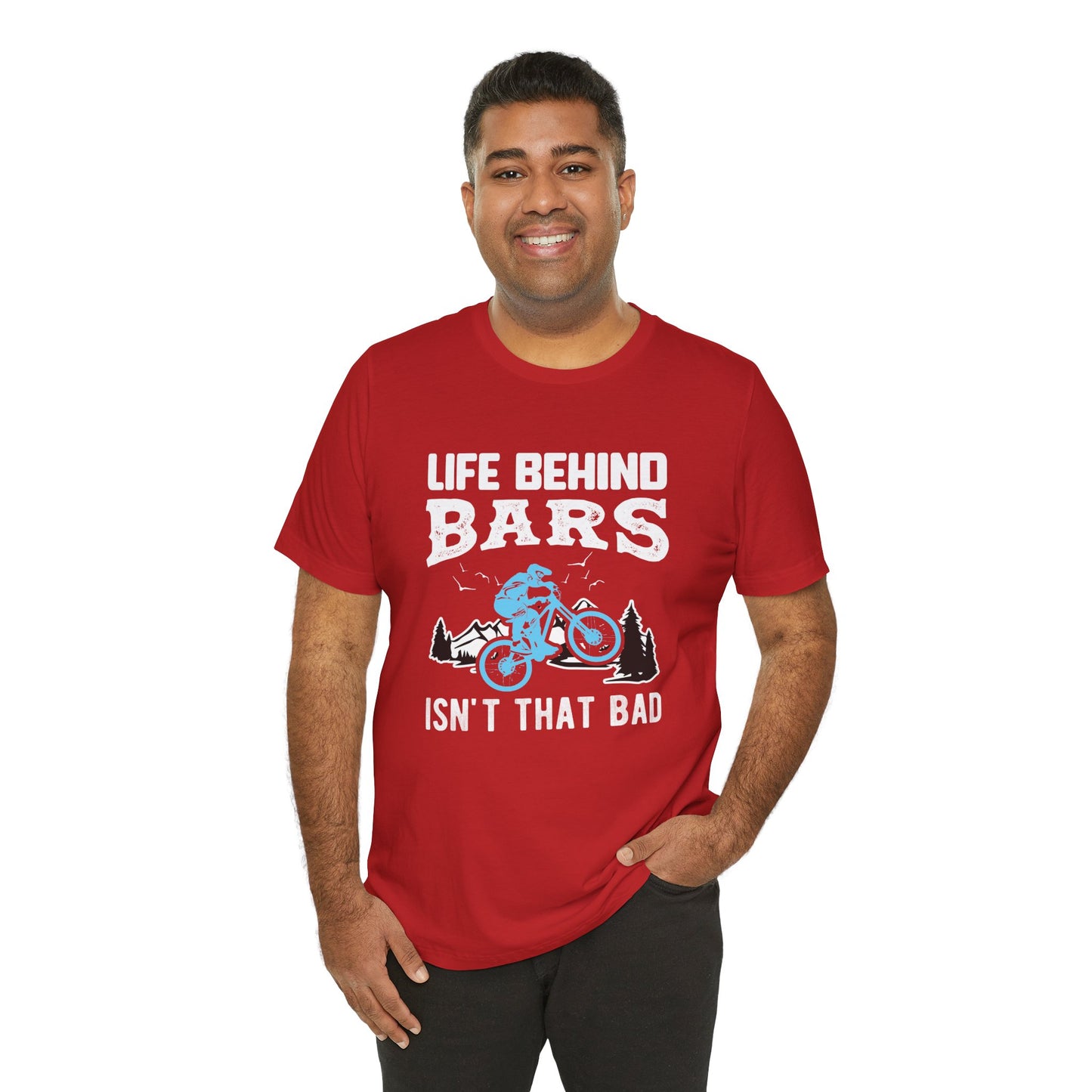 Bicycle: Life Behind Bars Isn't That Bad - Unisex Jersey Short Sleeve Tee