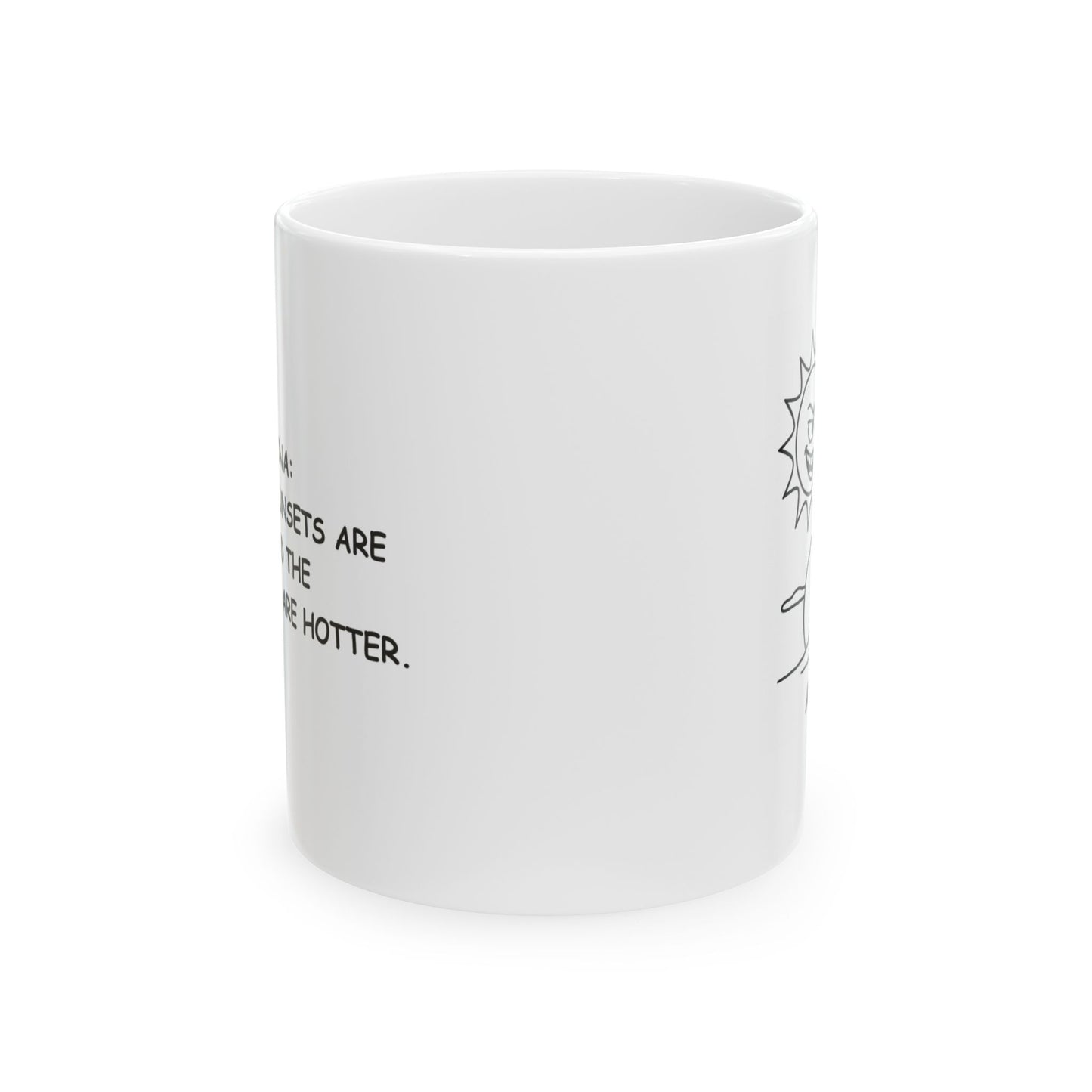 "Arizona: Where the sunsets are hot and the temperatures are hotter." Ceramic Mug - 13195