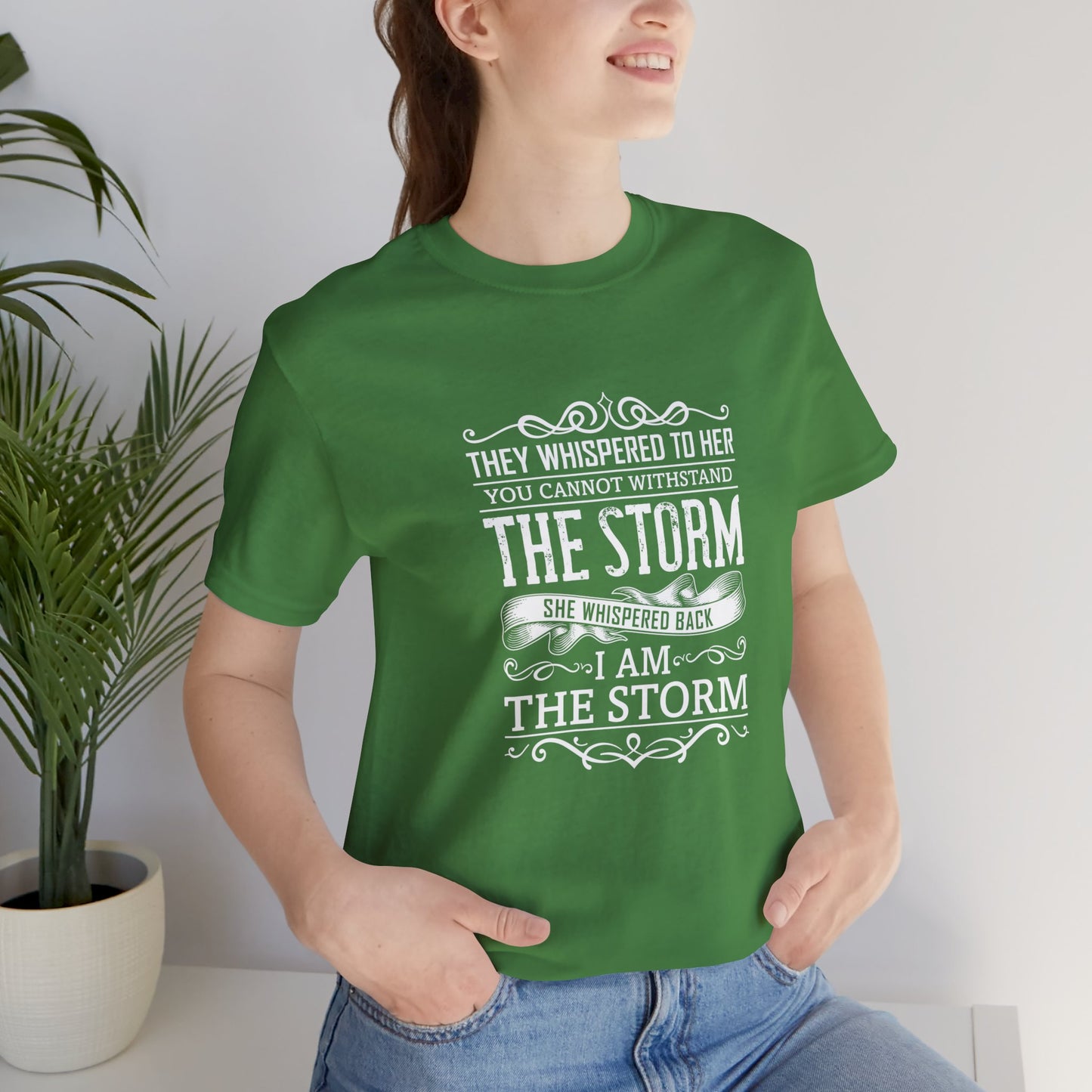 Motivational:  They Whispered To Her, You Cannot Withstand, She Whispered I'm The Storm - Unisex Jersey Short Sleeve Tee