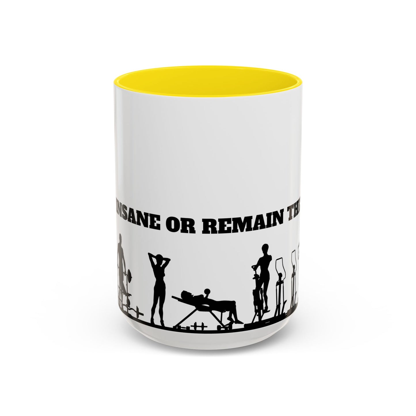 Train Insane Or Remain The Same - Accent Coffee Mug (11, 15oz) - 10857