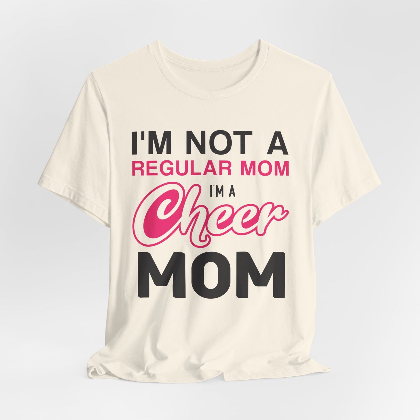 I'm Not A Regular Mom, I'm A Cheer Mom - Unisex Jersey Short Sleeve Tee - 13042