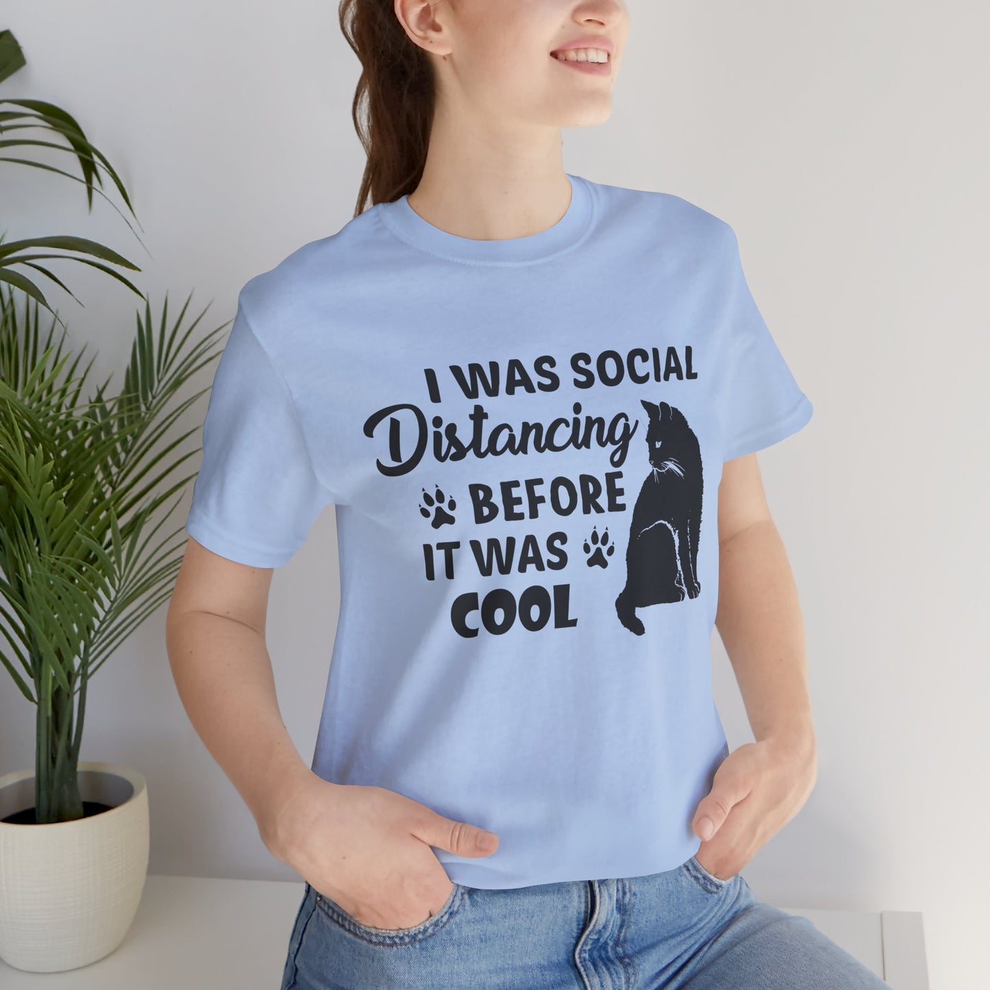 Cat: I Was Social Distancing Before It Was Cool - Unisex Jersey Short Sleeve Tee