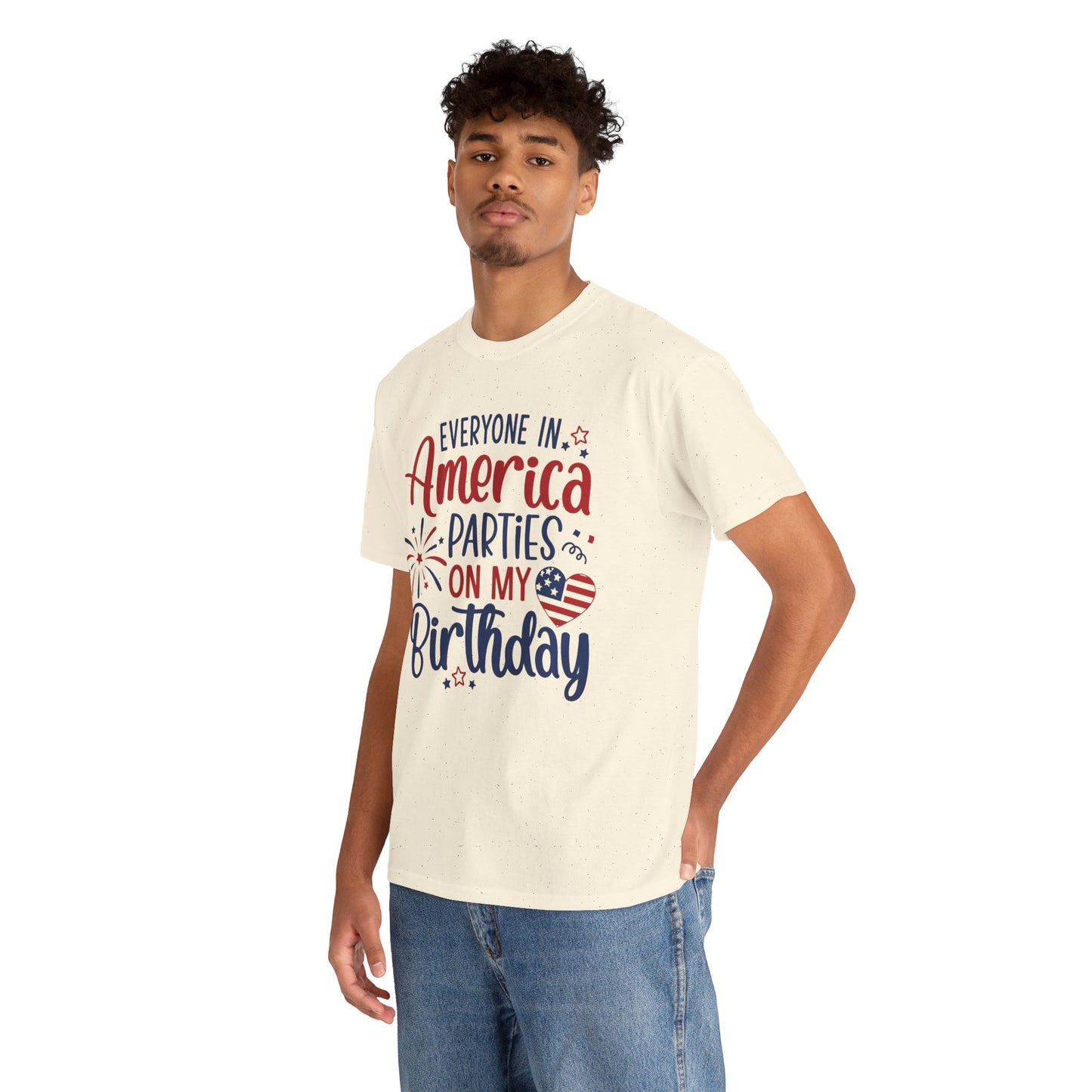 Patriotic Birthday T-Shirt – Everyone in America Parties on My Birthday, Funny 4th of July Birthday Tee, USA Independence Day Shirt - 14909