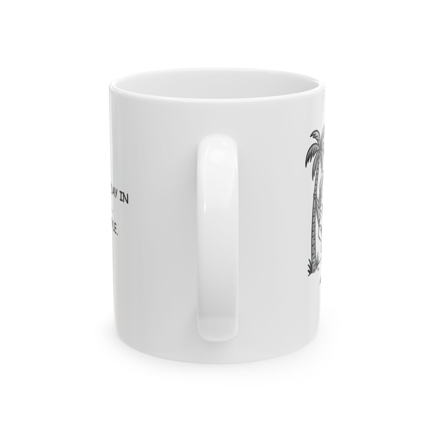 "Just another day in paradise... Alabama style." Ceramic Mug - 12788