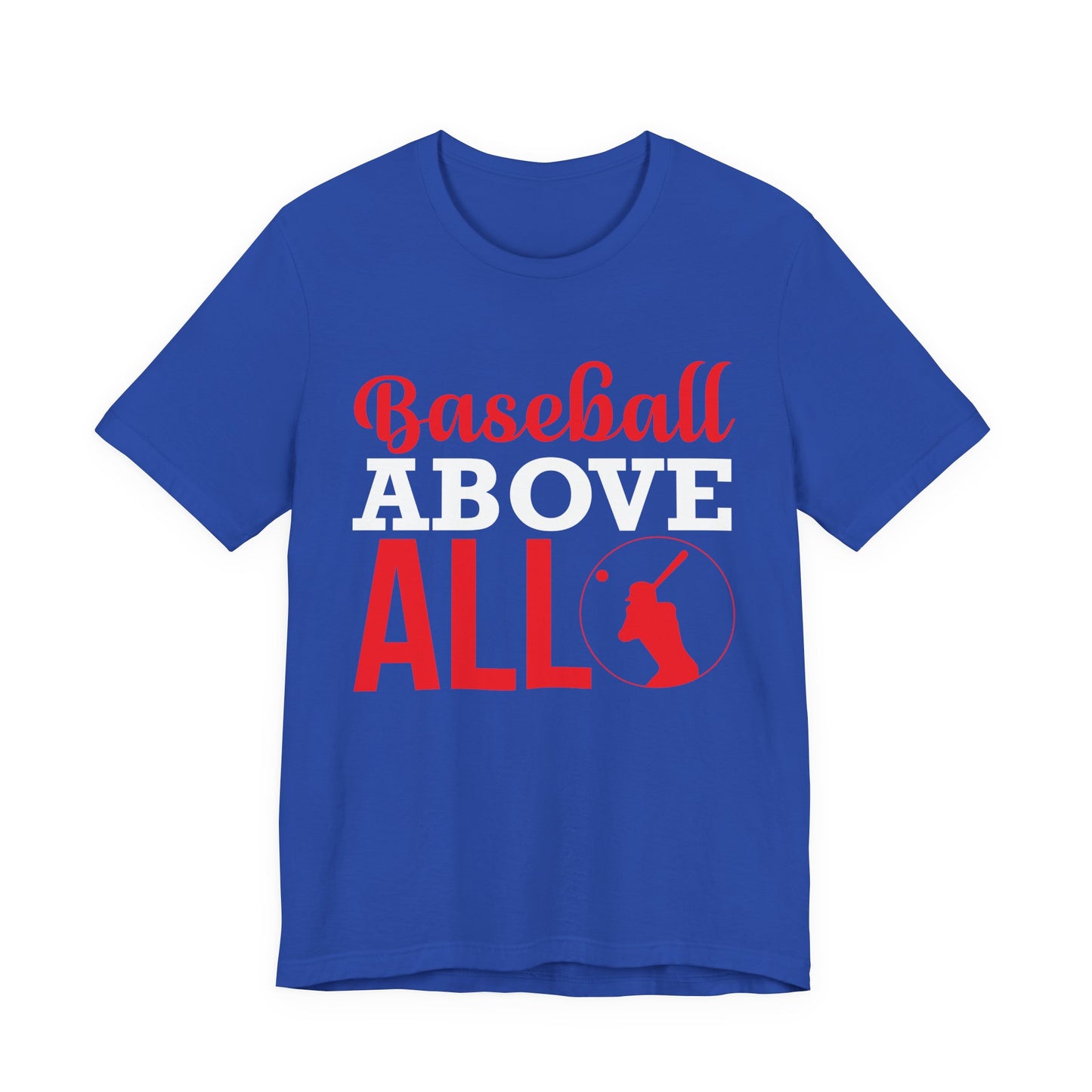 Baseball:  Baseball Above All - Unisex Jersey Short Sleeve Tee - 13916