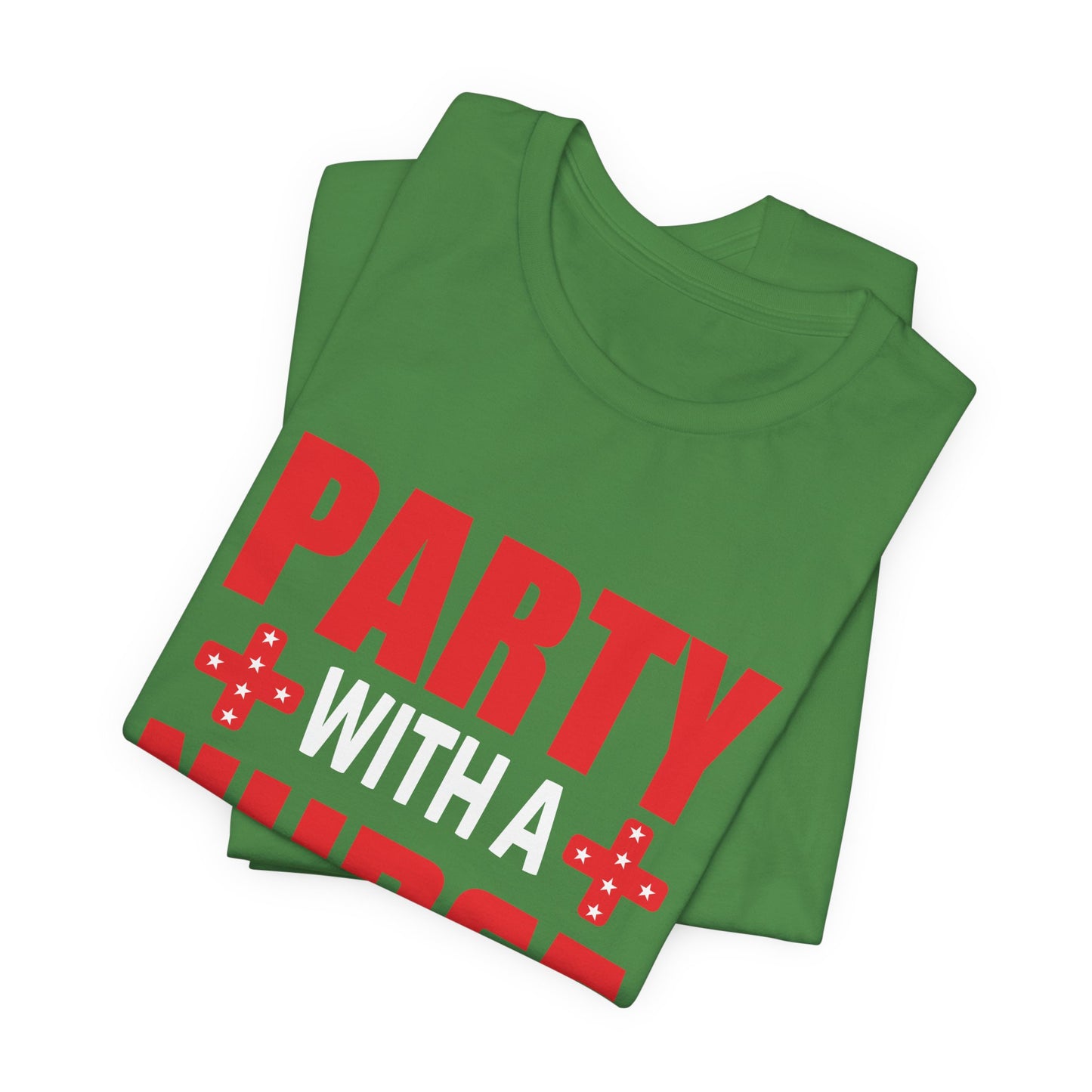 Party With A Nurse - Unisex Jersey Short Sleeve Tee