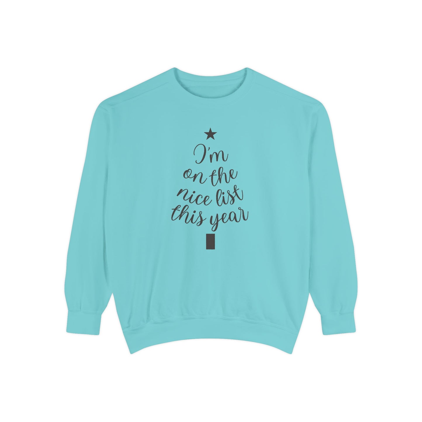 I am on the Nice List This Year - Unisex Garment-Dyed Sweatshirt - 10469