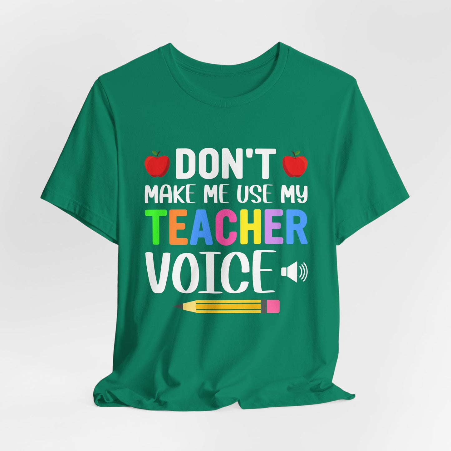 Teacher: Don't Make Me  Use My Teacher Voice - Unisex Jersey Short Sleeve Tee - 13483